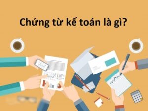 Chứng từ kế toán là gì?